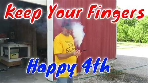 july 4 2020 don t blow your fingers off youtube