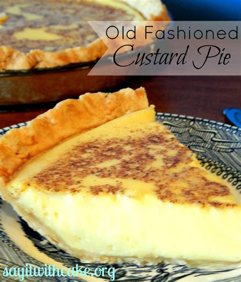 He insisted i share this recipe for old fashioned coconut custard pie! The BEST Old Fashioned Custard Pie - Say it With Cake