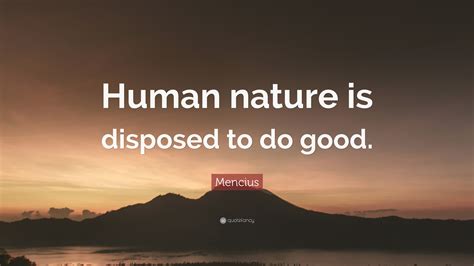 Mencius Quote “human Nature Is Disposed To Do Good”