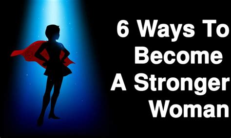 6 Ways To Become A Stronger Woman Strong Women How To Become Power