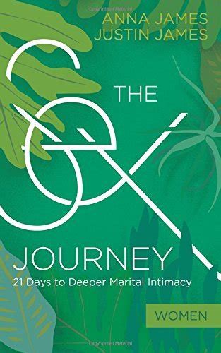The Sex Journey For Women 21 Days To Deeper Marital Intimacy By Anna