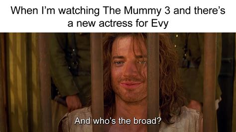 Making A Meme Of Every Quote From The Mummy Day 118 Rthemummymemes