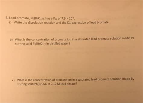 Solved 4 Lead Bromate Pbbro32 Has A Ksp Of 79 X 106