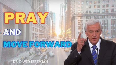 Pray And Move Forward Reverend Dr David Jeremiah Youtube