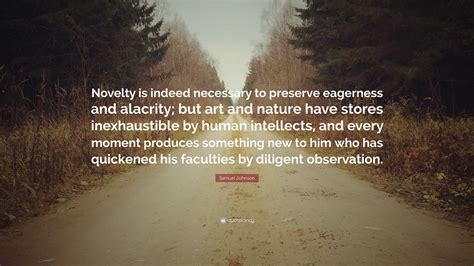 Samuel Johnson Quote “novelty Is Indeed Necessary To Preserve