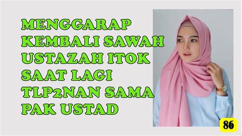 Menelfon Pak Ustad Bersama Ustazah Cerita Dewasa Part 86 Youtube