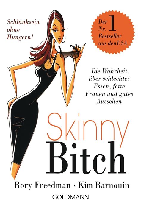 Skinny Bitch Die Wahrheit über Schlechtes Essen Fette Frauen Und