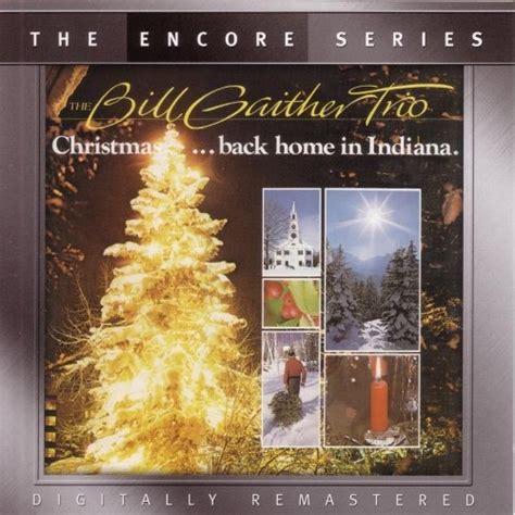 Christmasback Home In Indiana Bill Gaither Trio Songs Reviews