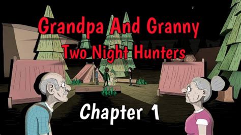 Grandpa And Granny Two Night Hunters Chapter 1 Full Gameplay