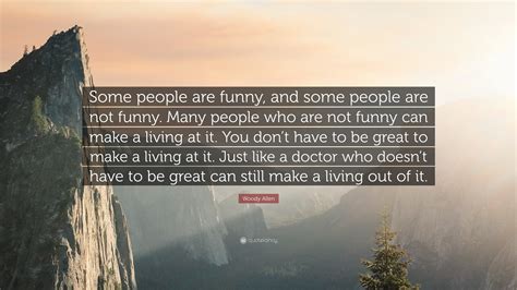 Woody Allen Quote “some People Are Funny And Some People Are Not