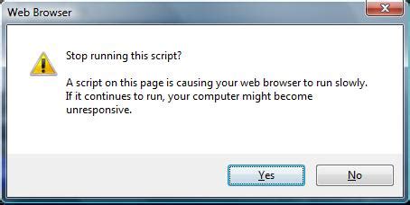 This isn't necessarily true, although it might be the reason. windows vista - "Stop running this script?" -- is this ...