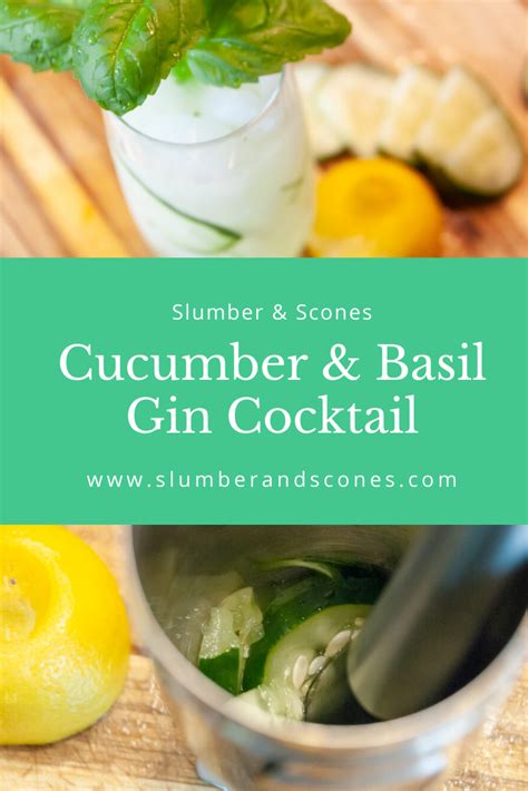 Cucumber Gin Cocktail With Basil And Lemon Slumber And Scones