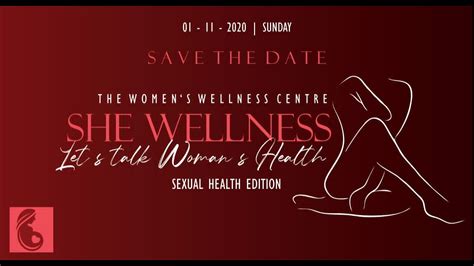 the women s wellness centre presents to you she wellness the sexual health edition youtube