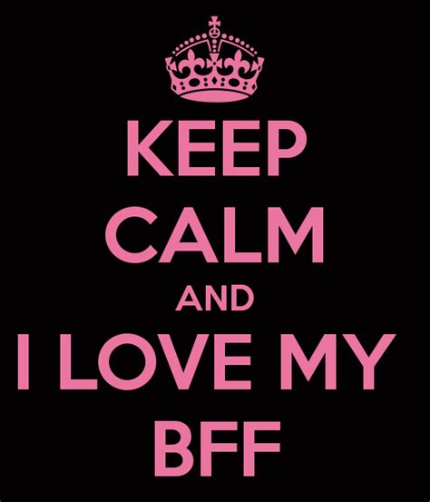 Keep Calm And I Love My Bff Pictures Photos And Images For Facebook