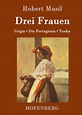 Drei Frauen von Robert Musil - Buch - buecher.de