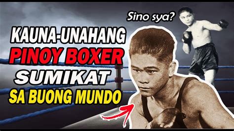 First Asian Filipino World Champion Sya Pala Ang Ang Unang Pinoy Boxer