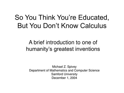 Ppt So You Think Youre Educated But You Dont Know Calculus