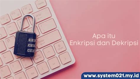 Apa Itu Enkripsi Dan Dekripsi Beserta Contohnya System