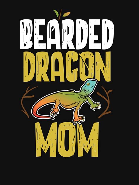 Bearded Dragon Mom T Graphic For Bearded Dragon Moms T Shirt By Lisbob Redbubble