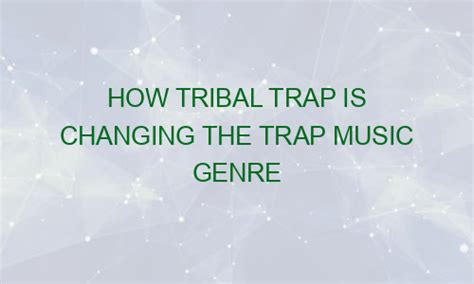 How Tribal Trap Is Changing The Trap Music Genre Wheedlerush