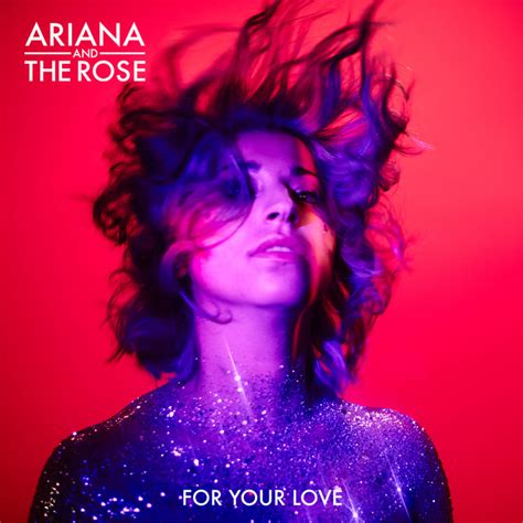 For Your Love Single By Ariana And The Rose Spotify