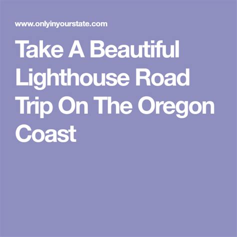 This Lighthouse Road Trip On The Oregon Coast Is Dreamily Beautiful