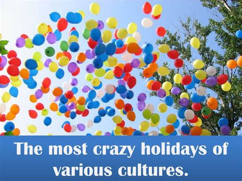 Ppt The Most Crazy Holidays Of Various Cultures Powerpoint