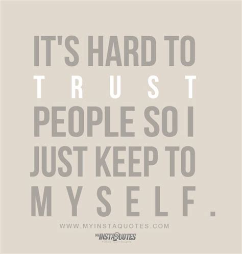 Its Hard To Trust People So I Just Keep To Myself Meaning Of Photo