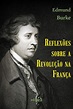 Reflexões sobre a Revolução na França (ebook), Edmund Burke ...