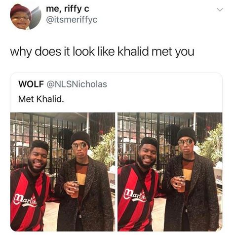 Looks Like Khalid Met You Meme By Bolt Memedroid