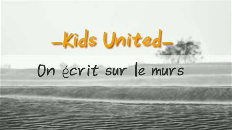 On écrit Sur Les Murs Kids United Lyrics Sub English Youtube