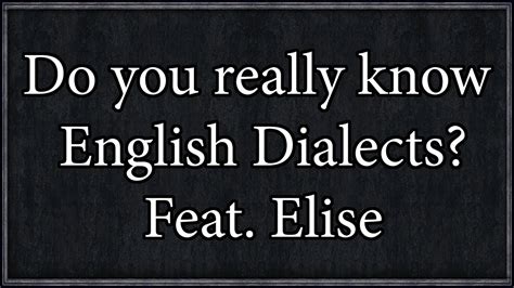 Do You Really Know English Dialects English Dialect Quiz With Elise