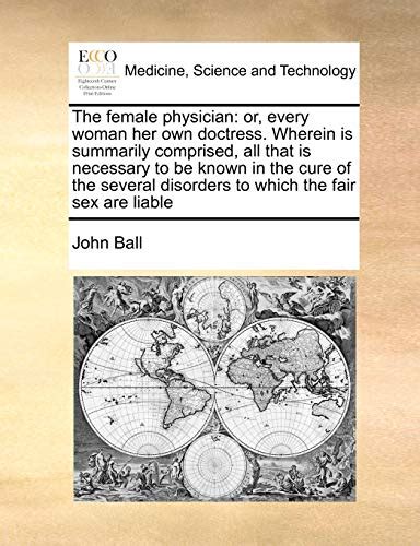 The Female Physician Or Every Woman Her Own Doctress Wherein Is