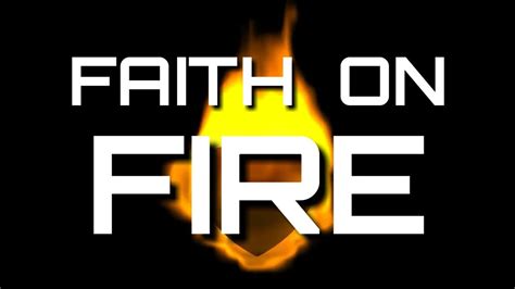 Faith On Fire With Lyrics New Youtube