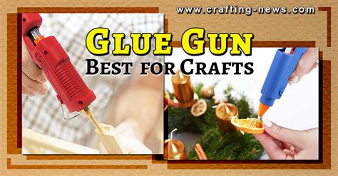 7 Best Crafting Hot Glue Gun For 2024 Crafting News