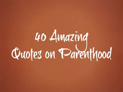 40 Best Parenting Quotes Of All Time