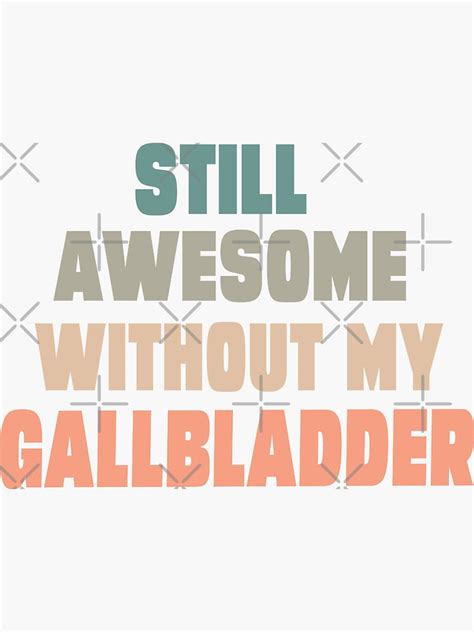 Still Awesome Without My Gallbladder Funny Gallbladder Removal Jokes