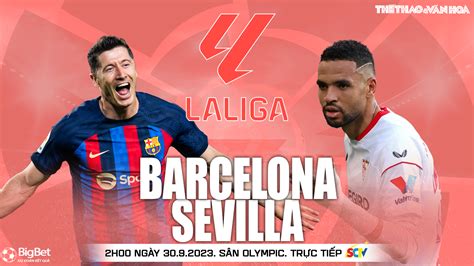 nhận định bóng đá barcelona vs sevilla 02h00 hôm nay 30 9 vòng 8 la liga