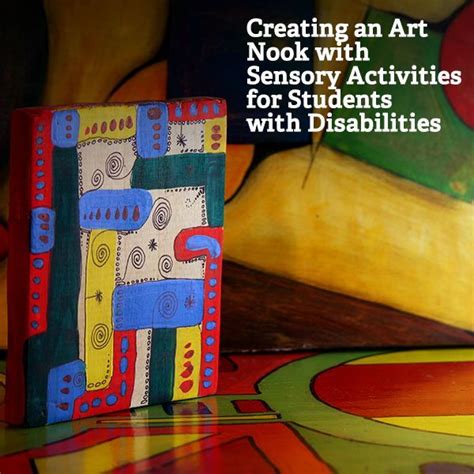 Creating An Art Nook And Modeling Sensory Activities For Students With