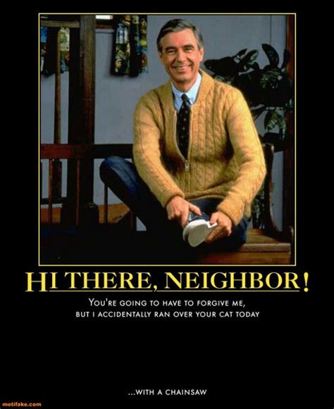 won t you be my neighbor internet funny demotivational posters mr rogers