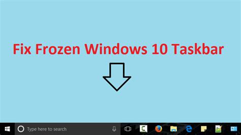 How To Fix Frozen Taskbar In Windows 10 Ded9