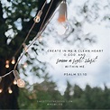 Create in me a clean heart, O God; and renew a right spirit within me ...