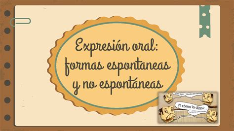 SOLUTION Expresi N Oral Formas Espontaneas Y No Espont Neas Studypool