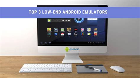 Top 3 Low End Android Emulators