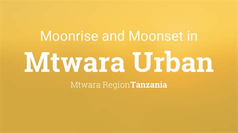 Moonrise Moonset And Moon Phase In Mtwara Urban