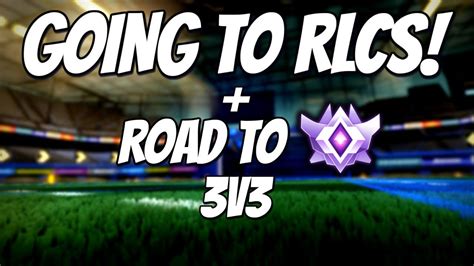 Going To Rlcs Lan 3v3 Road To Grand Champion Rocket League Gameplay