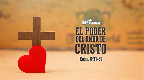 El Poder Del Amor De Cristo Betania Iglesia De L Deres