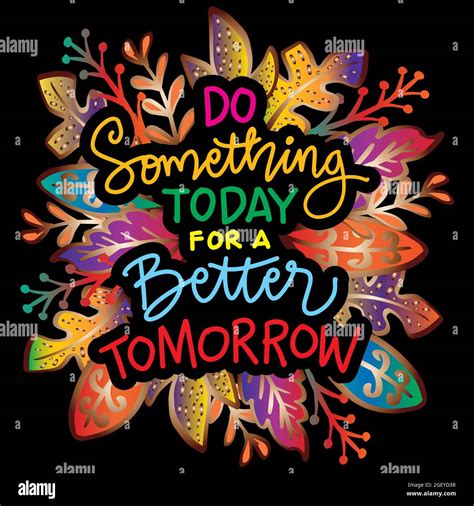 Do Something Today For Better Tomorrow Hand Lettering Motivational