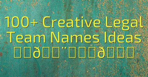 300 Creative Legal Team Names Ideas ⚖️👨‍⚖️🔒 Cool Name Finds