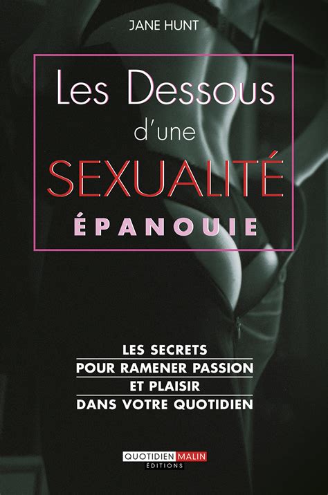 Les Dessous Dune Sexualité épanouie Les Secrets Pour Ramener Passion